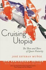 Cruising Utopia, 10th Anniversary Edition: The Then and There of Queer Futurity 2nd edition цена и информация | Книги по социальным наукам | 220.lv