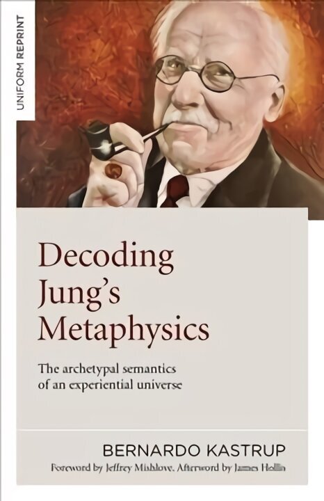 Decoding Jung`s Metaphysics - The archetypal semantics of an experiential universe: The archetypal semantics of an experiential universe cena un informācija | Sociālo zinātņu grāmatas | 220.lv