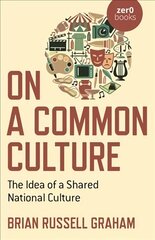 On a Common Culture - The Idea of a Shared National Culture цена и информация | Книги по социальным наукам | 220.lv