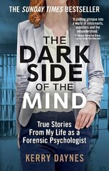 Dark Side of the Mind: True Stories from My Life as a Forensic Psychologist cena un informācija | Sociālo zinātņu grāmatas | 220.lv