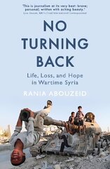 No Turning Back: Life, Loss, and Hope in Wartime Syria cena un informācija | Sociālo zinātņu grāmatas | 220.lv