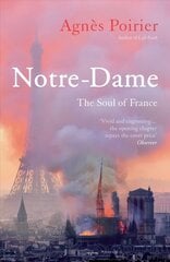 Notre-Dame: The Soul of France cena un informācija | Sociālo zinātņu grāmatas | 220.lv