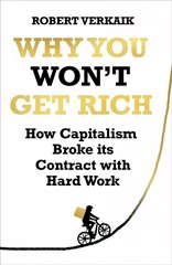 Why You Won't Get Rich: And Why You Deserve Better Than This цена и информация | Книги по социальным наукам | 220.lv