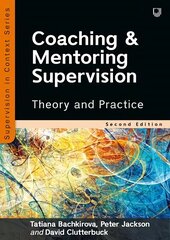 Coaching and Mentoring Supervision: Theory and Practice, 2e 2nd edition cena un informācija | Sociālo zinātņu grāmatas | 220.lv