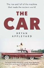 Car: The rise and fall of the machine that made the modern world cena un informācija | Sociālo zinātņu grāmatas | 220.lv