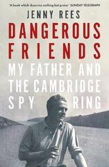 Dangerous Friends: My Father and the Cambridge Spy Ring cena un informācija | Sociālo zinātņu grāmatas | 220.lv