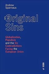 Original Sins: Globalization, Populism, and the Six Contradictions Facing the European Union cena un informācija | Sociālo zinātņu grāmatas | 220.lv
