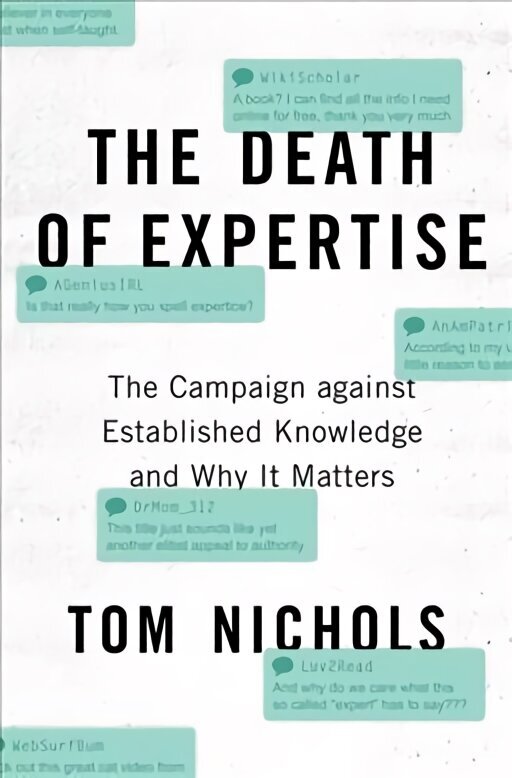 Death of Expertise: The Campaign against Established Knowledge and Why it Matters cena un informācija | Sociālo zinātņu grāmatas | 220.lv