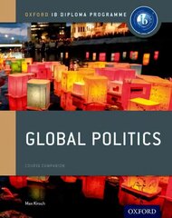 Oxford IB Diploma Programme: Global Politics Course Book цена и информация | Книги по социальным наукам | 220.lv