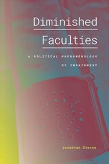 Diminished Faculties: A Political Phenomenology of Impairment cena un informācija | Sociālo zinātņu grāmatas | 220.lv