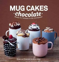 Mug Cakes: Chocolate: Ready in Two Minutes in the Microwave! цена и информация | Книги рецептов | 220.lv
