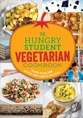 Hungry Student Vegetarian Cookbook: More Than 200 Quick and Simple Recipes цена и информация | Книги рецептов | 220.lv