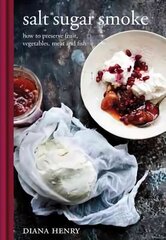 Salt Sugar Smoke: How to preserve fruit, vegetables, meat and fish цена и информация | Книги рецептов | 220.lv