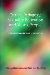 Critical Pedagogy, Sexuality Education and Young People: Issues about Democracy and Active Citizenry New edition cena un informācija | Sociālo zinātņu grāmatas | 220.lv