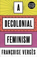 Decolonial Feminism cena un informācija | Sociālo zinātņu grāmatas | 220.lv