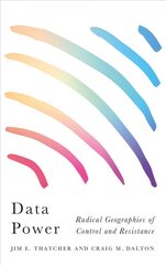 Data Power: Radical Geographies of Control and Resistance cena un informācija | Sociālo zinātņu grāmatas | 220.lv