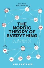 Nordic Theory of Everything: In Search of a Better Life cena un informācija | Sociālo zinātņu grāmatas | 220.lv