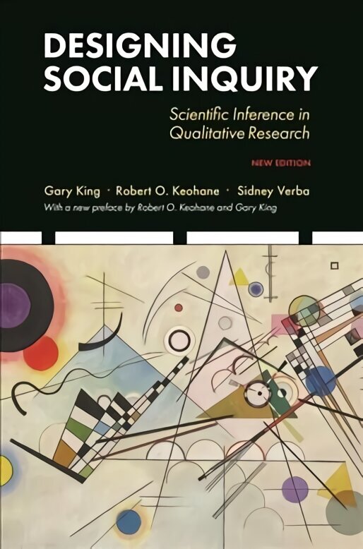 Designing Social Inquiry: Scientific Inference in Qualitative Research, New Edition cena un informācija | Sociālo zinātņu grāmatas | 220.lv