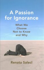 Passion for Ignorance: What We Choose Not to Know and Why New edition cena un informācija | Sociālo zinātņu grāmatas | 220.lv