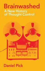Brainwashed: A New History of Thought Control Main цена и информация | Книги по социальным наукам | 220.lv
