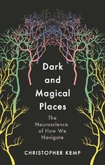 Dark and Magical Places: The Neuroscience of How We Navigate Main cena un informācija | Sociālo zinātņu grāmatas | 220.lv