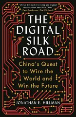 Digital Silk Road: China's Quest to Wire the World and Win the Future Main cena un informācija | Sociālo zinātņu grāmatas | 220.lv