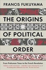 Origins of Political Order: From Prehuman Times to the French Revolution Main cena un informācija | Sociālo zinātņu grāmatas | 220.lv
