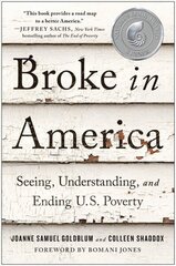 Broke in America: Seeing, Understanding, and Ending US Poverty cena un informācija | Sociālo zinātņu grāmatas | 220.lv