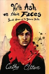 With Ash on Their Faces: Yezidi Women and the Islamic State цена и информация | Книги по социальным наукам | 220.lv