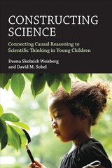 Constructing Science: Connecting Casual Reasoning to Scientific Thinking in Young Children cena un informācija | Sociālo zinātņu grāmatas | 220.lv