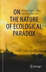 On the Nature of Ecological Paradox 1st ed. 2021 cena un informācija | Sociālo zinātņu grāmatas | 220.lv