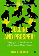 Decline and Prosper!: Changing Global Birth Rates and the Advantages of Fewer Children 1st ed. 2022 цена и информация | Книги по социальным наукам | 220.lv