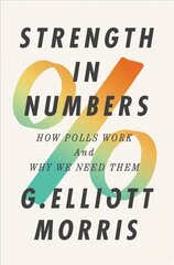 Strength in Numbers: How Polls Work and Why We Need Them cena un informācija | Sociālo zinātņu grāmatas | 220.lv