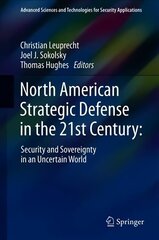 North American Strategic Defense in the 21st Century:: Security and Sovereignty in an Uncertain World 1st ed. 2018 цена и информация | Книги по социальным наукам | 220.lv