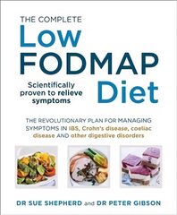 Complete Low-FODMAP Diet: The revolutionary plan for managing symptoms in IBS, Crohn's disease,   coeliac disease and other digestive disorders цена и информация | Книги рецептов | 220.lv
