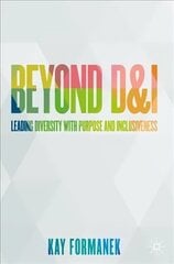 Beyond D&I: Leading Diversity with Purpose and Inclusiveness 1st ed. 2021 cena un informācija | Ekonomikas grāmatas | 220.lv
