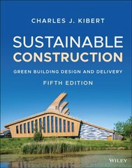 Sustainable Construction - Green Building Design and Delivery, Fifth Edition: Green Building Design and Delivery 5th Edition cena un informācija | Sociālo zinātņu grāmatas | 220.lv