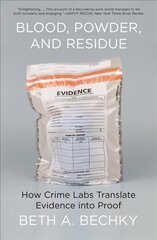 Blood, Powder, and Residue: How Crime Labs Translate Evidence into Proof cena un informācija | Sociālo zinātņu grāmatas | 220.lv