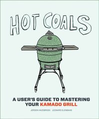 Hot Coals: A User's Guide to Mastering Your Kamado Grill цена и информация | Книги рецептов | 220.lv