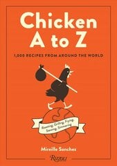 Chicken A to Z: 1,000 Recipes from Around the World цена и информация | Книги рецептов | 220.lv