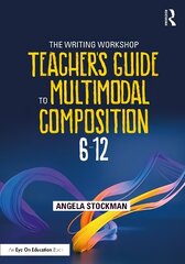 Writing Workshop Teacher's Guide to Multimodal Composition (6-12) cena un informācija | Sociālo zinātņu grāmatas | 220.lv