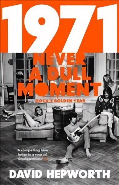 1971 - Never a Dull Moment: Rock's Golden Year cena un informācija | Vēstures grāmatas | 220.lv