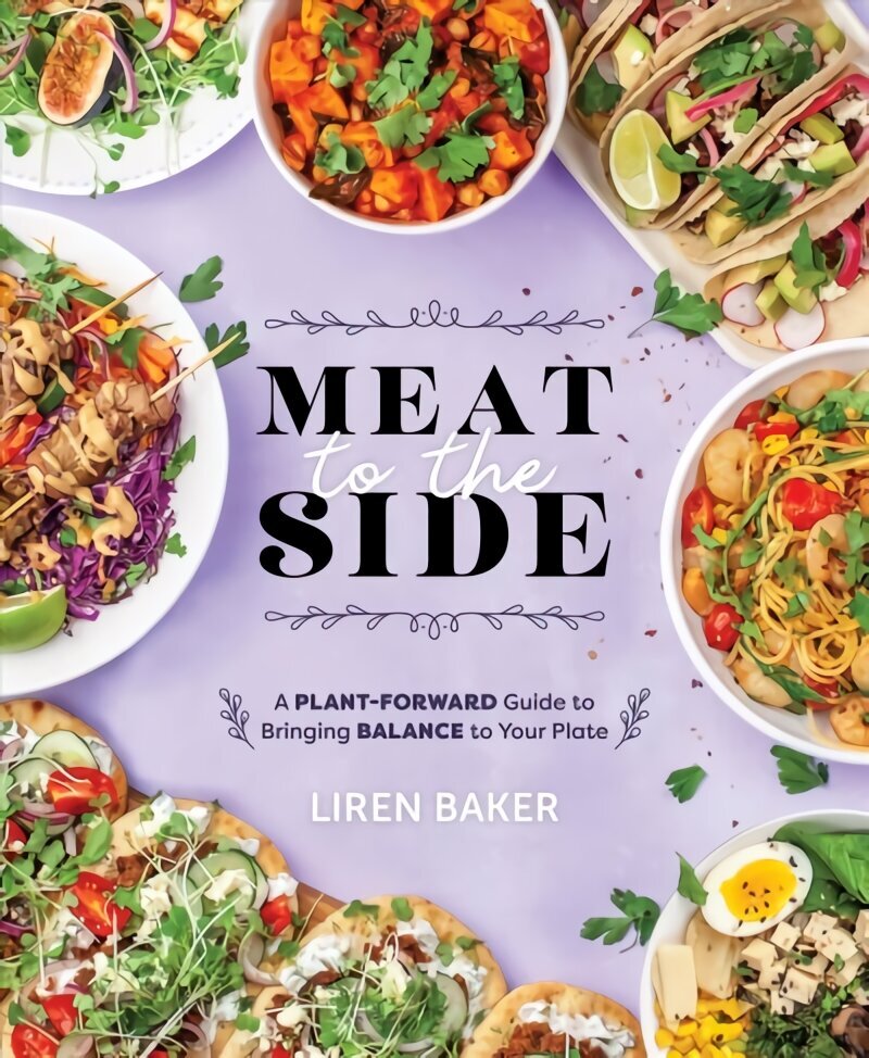 Meat To The Side: A Plant-Forward Guide to Bringing Balance to Your Plate цена и информация | Pavārgrāmatas | 220.lv