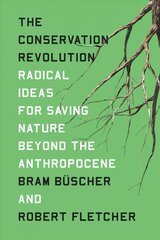 Conservation Revolution: Radical Ideas for Saving Nature Beyond the Anthropocene цена и информация | Книги по социальным наукам | 220.lv