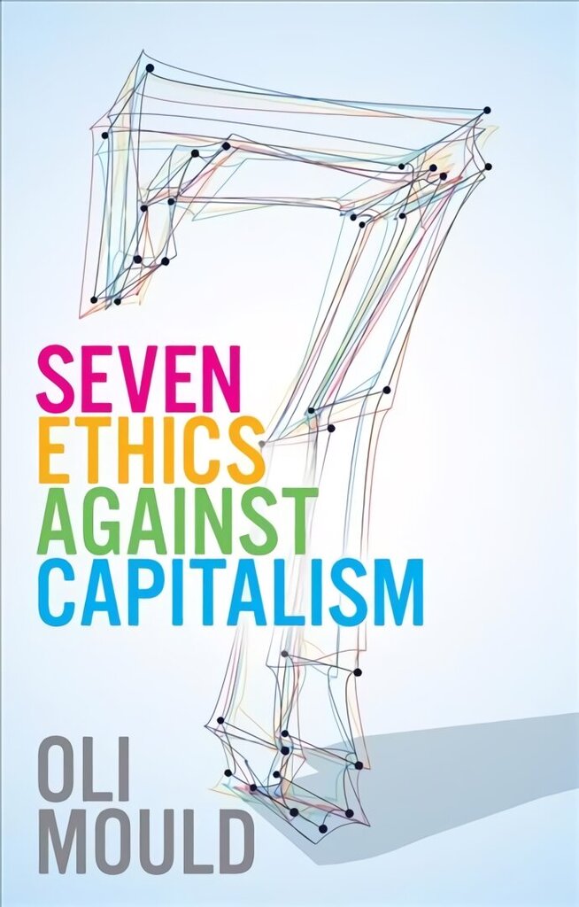 Seven Ethics Against Capitalism: Towards a Planetary Commons цена и информация | Sociālo zinātņu grāmatas | 220.lv