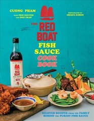 Red Boat Fish Sauce Cookbook: Beloved Recipes from the Family Behind the Purest Fish Sauce цена и информация | Книги рецептов | 220.lv