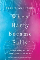 When Harry Became Sally: Responding to the Transgender Moment цена и информация | Книги по социальным наукам | 220.lv