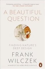 Beautiful Question: Finding Nature's Deep Design cena un informācija | Ekonomikas grāmatas | 220.lv