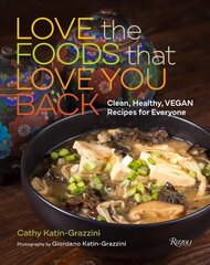 Love the Foods That Love You Back: Clean, Healthy, Vegan Recipes for Everyone cena un informācija | Pavārgrāmatas | 220.lv