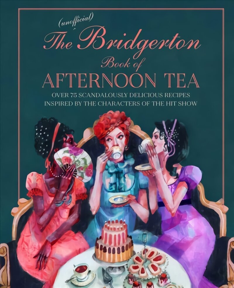 Unofficial Bridgerton Book of Afternoon Tea: Over 75 Scandalously Delicious Recipes Inspired by the Characters of the Hit Show цена и информация | Pavārgrāmatas | 220.lv